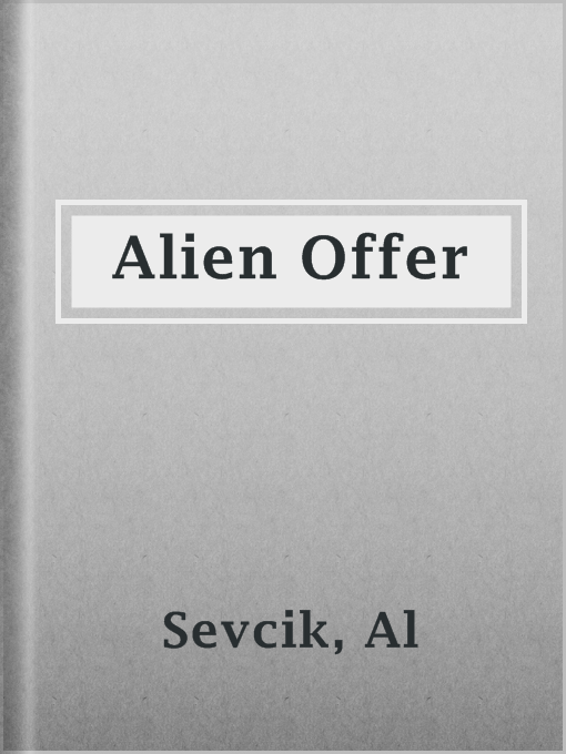 Title details for Alien Offer by Al Sevcik - Available